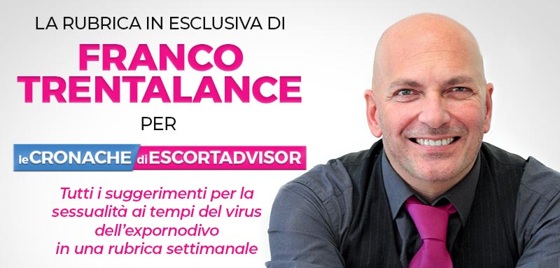 Trentalance apre una rubrica sulla sessualità per “Le Cronache di Escort Advisor”